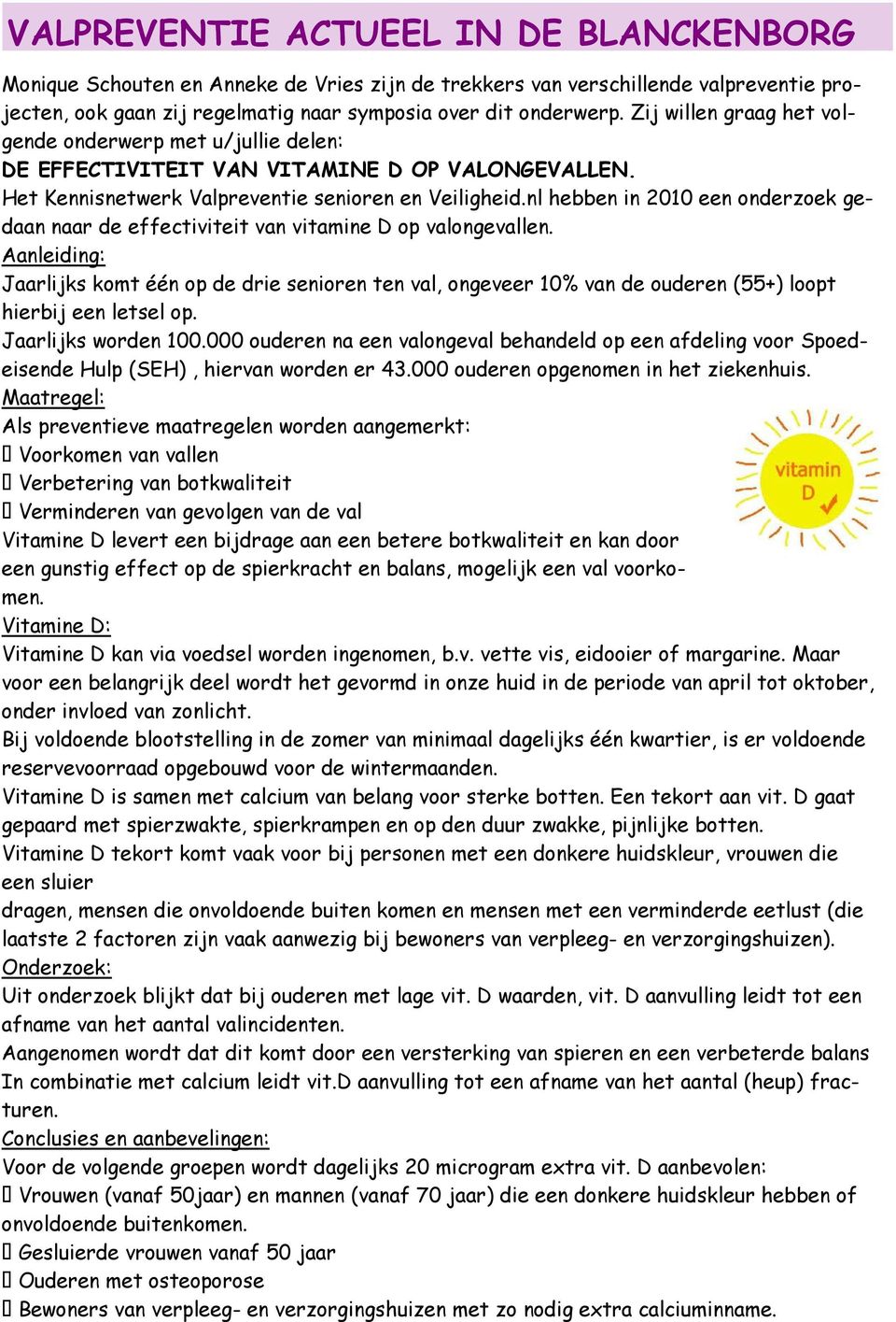 nl hebben in 2010 een onderzoek gedaan naar de effectiviteit van vitamine D op valongevallen.