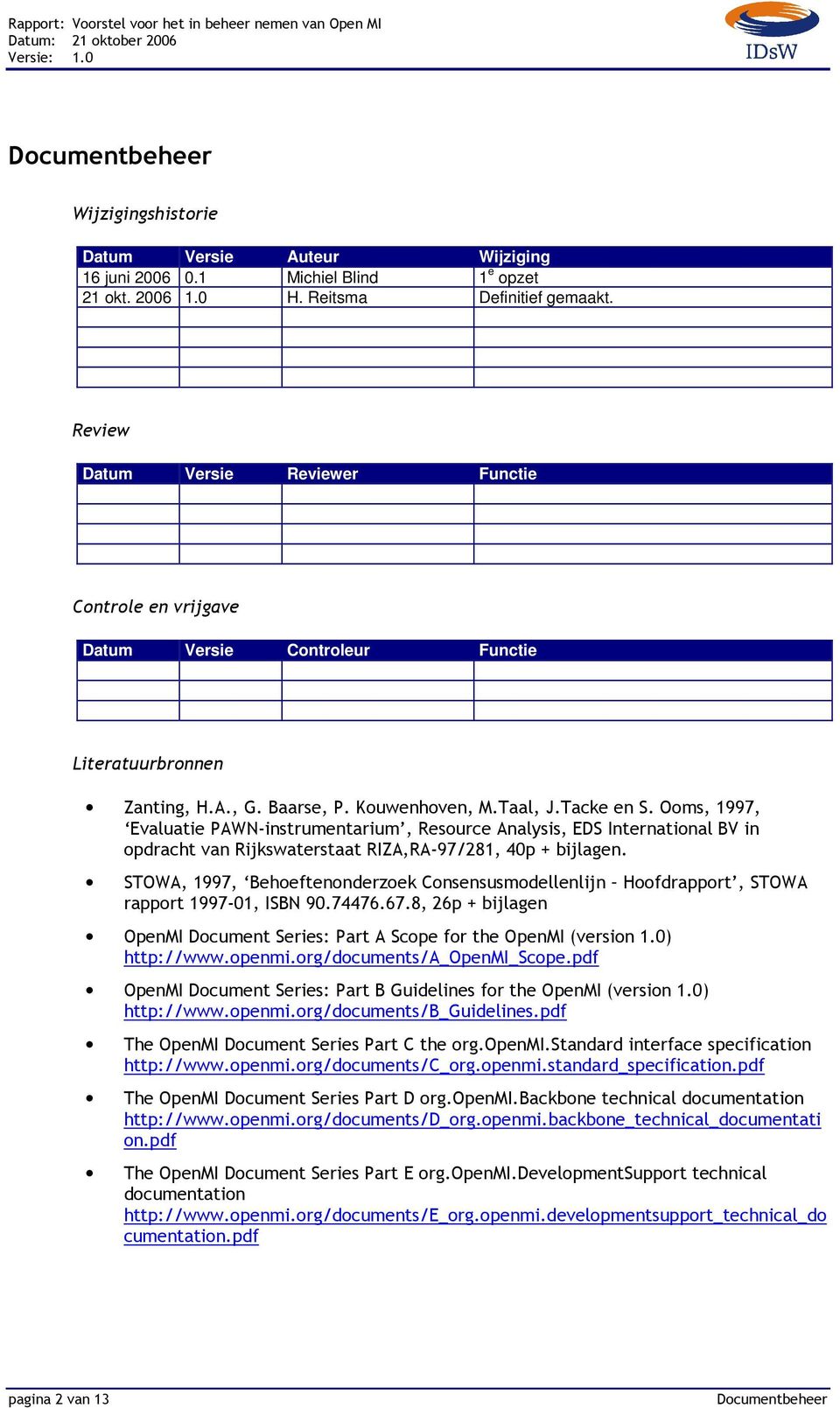 Ooms, 1997, Evaluatie PAWN-instrumentarium, Resource Analysis, EDS International BV in opdracht van Rijkswaterstaat RIZA,RA-97/281, 40p + bijlagen.