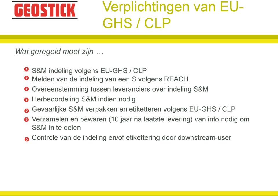 indien nodig Gevaarlijke S&M verpakken en etiketteren volgens EU-GHS / CLP Verzamelen en bewaren (10 jaar na