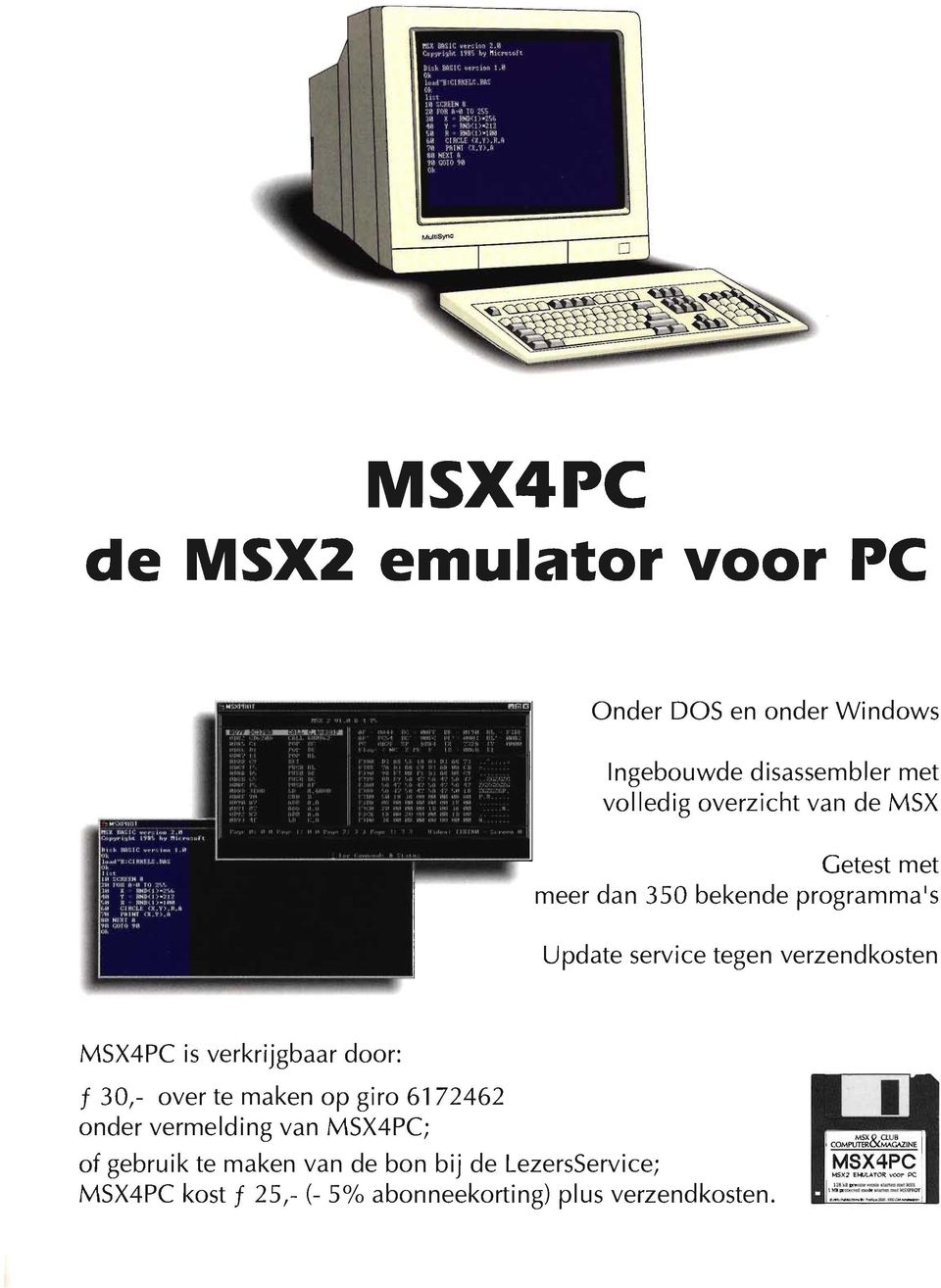 verzendksten MSX4PC is verkrijgbaar dr: f 30,- ver te maken p gir 6172462 nder vermelding van