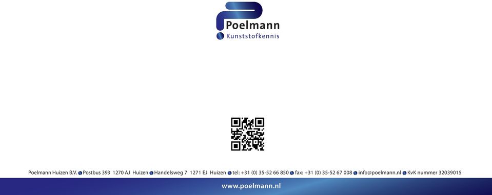 +31 (0) 35-52 67 008 info@poelmann.nl KvK nummer 32039015 www.poelmann.nl   +31 (0) 35-52 67 008 info@poelmann.