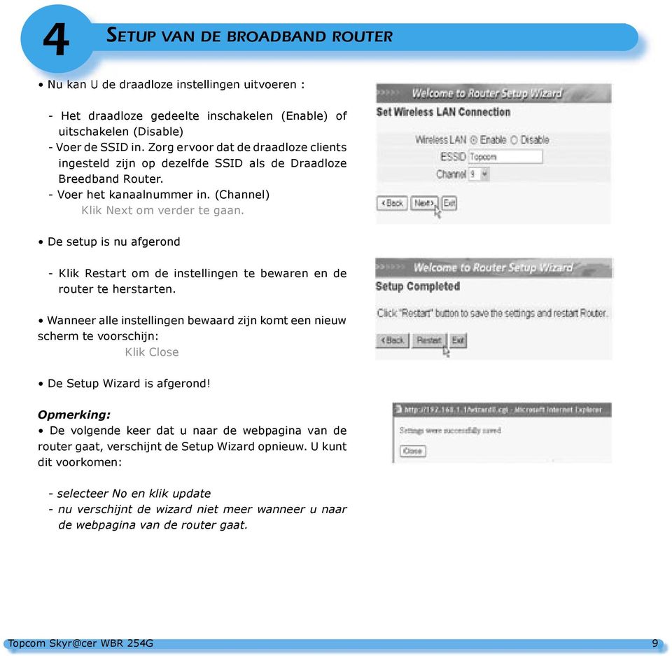 De setup is nu afgerond - Klik Restart om de instellingen te bewaren en de router te herstarten.