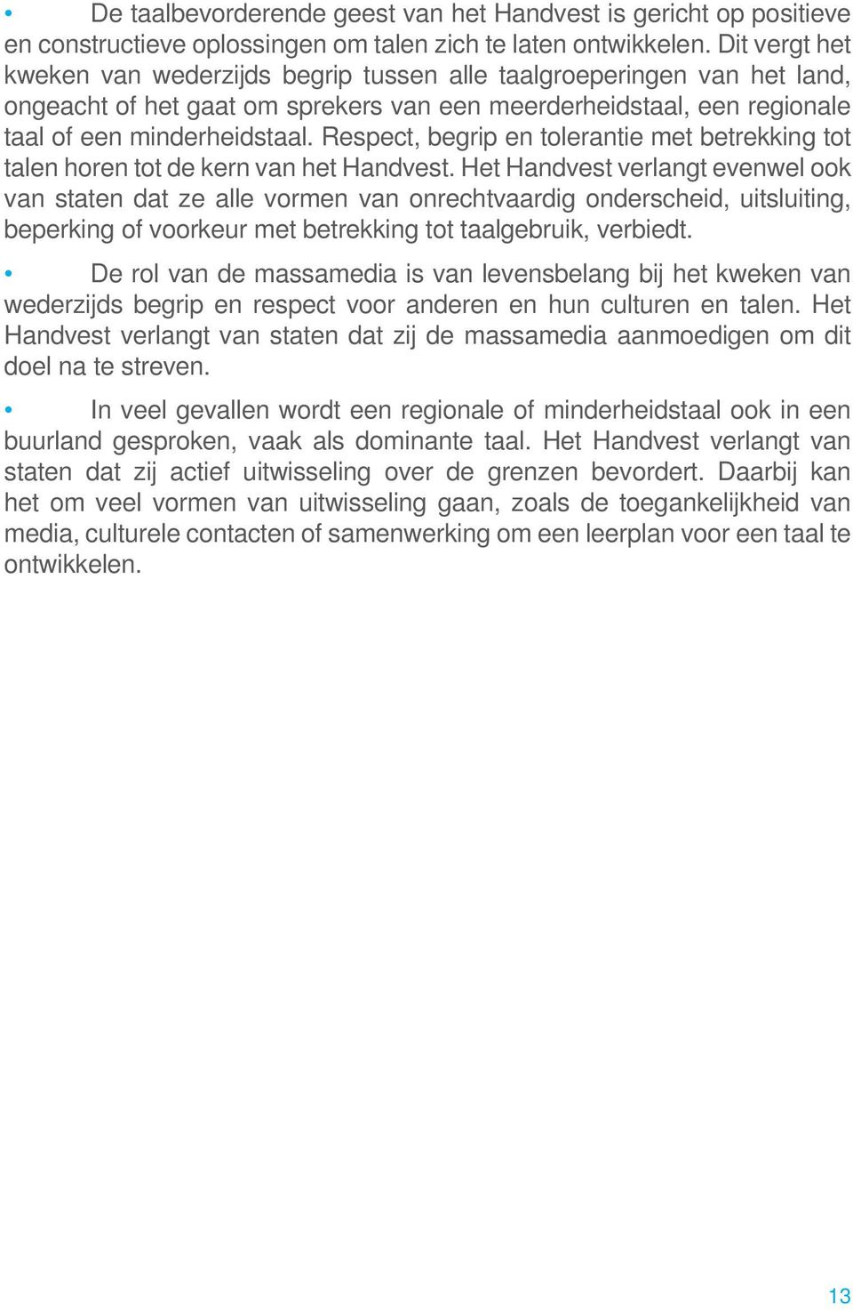 Respect, begrip en tolerantie met betrekking tot talen horen tot de kern van het Handvest.