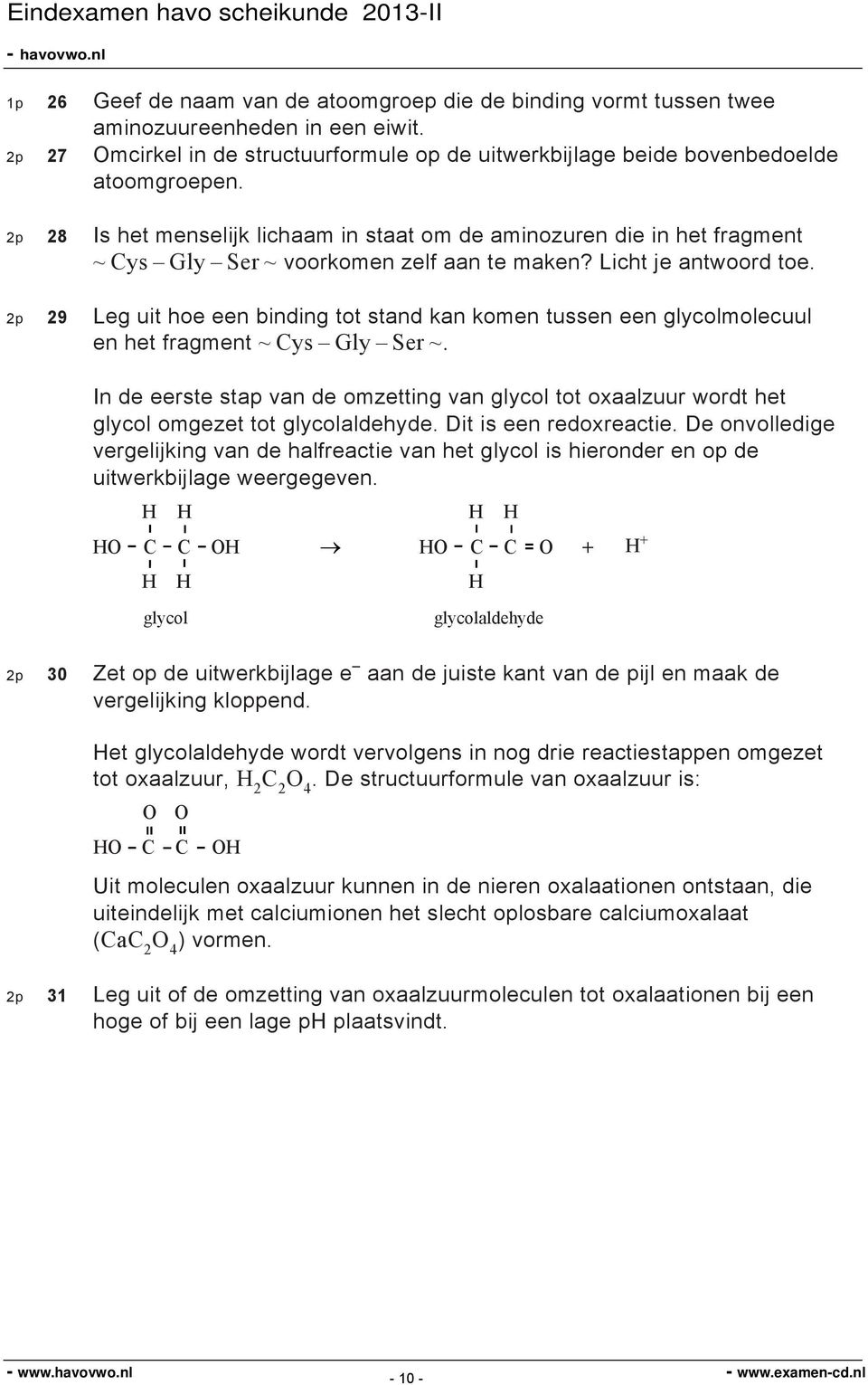 2p 29 Leg uit hoe een binding tot stand kan komen tussen een glycolmolecuul en het fragment ~ ys Gly Ser ~.