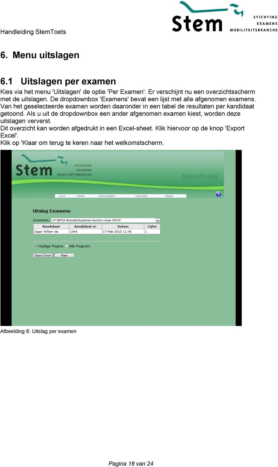 Van het geselecteerde examen worden daaronder in een tabel de resultaten per kandidaat getoond.