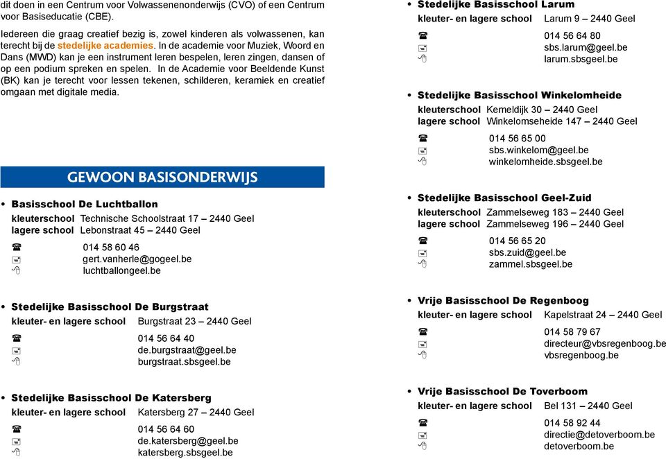 In de academie voor Muziek, Woord en Dans (MWD) kan je een instrument leren bespelen, leren zingen, dansen of op een podium spreken en spelen.