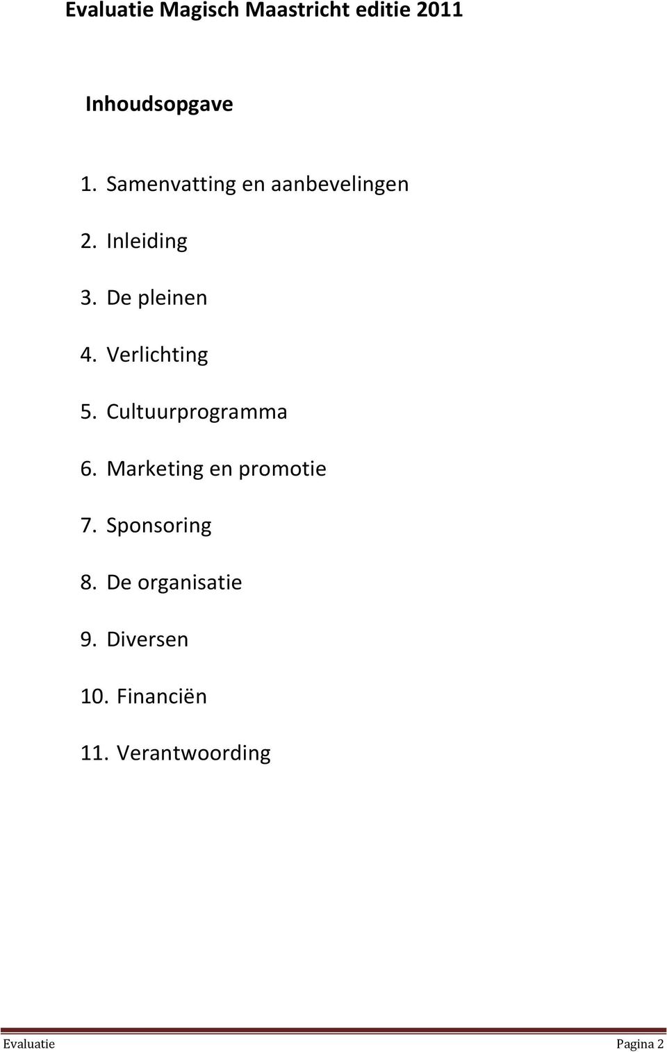 Verlichting 5. Cultuurprogramma 6. Marketing en promotie 7.