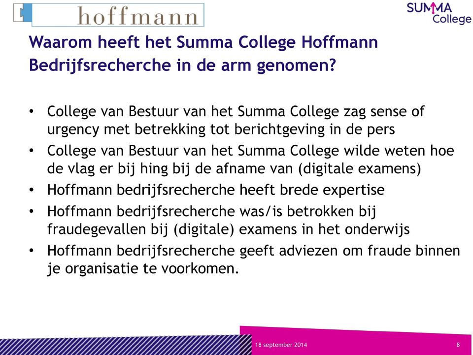 Summa College wilde weten hoe de vlag er bij hing bij de afname van (digitale examens) Hoffmann bedrijfsrecherche heeft brede