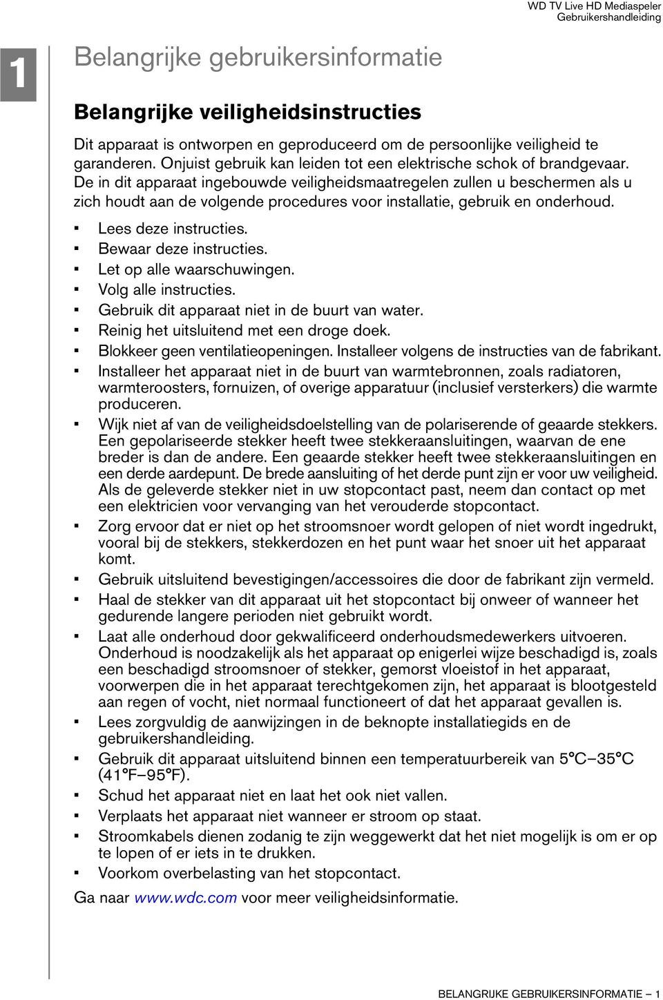 De in dit apparaat ingebouwde veiligheidsmaatregelen zullen u beschermen als u zich houdt aan de volgende procedures voor installatie, gebruik en onderhoud. Lees deze instructies.