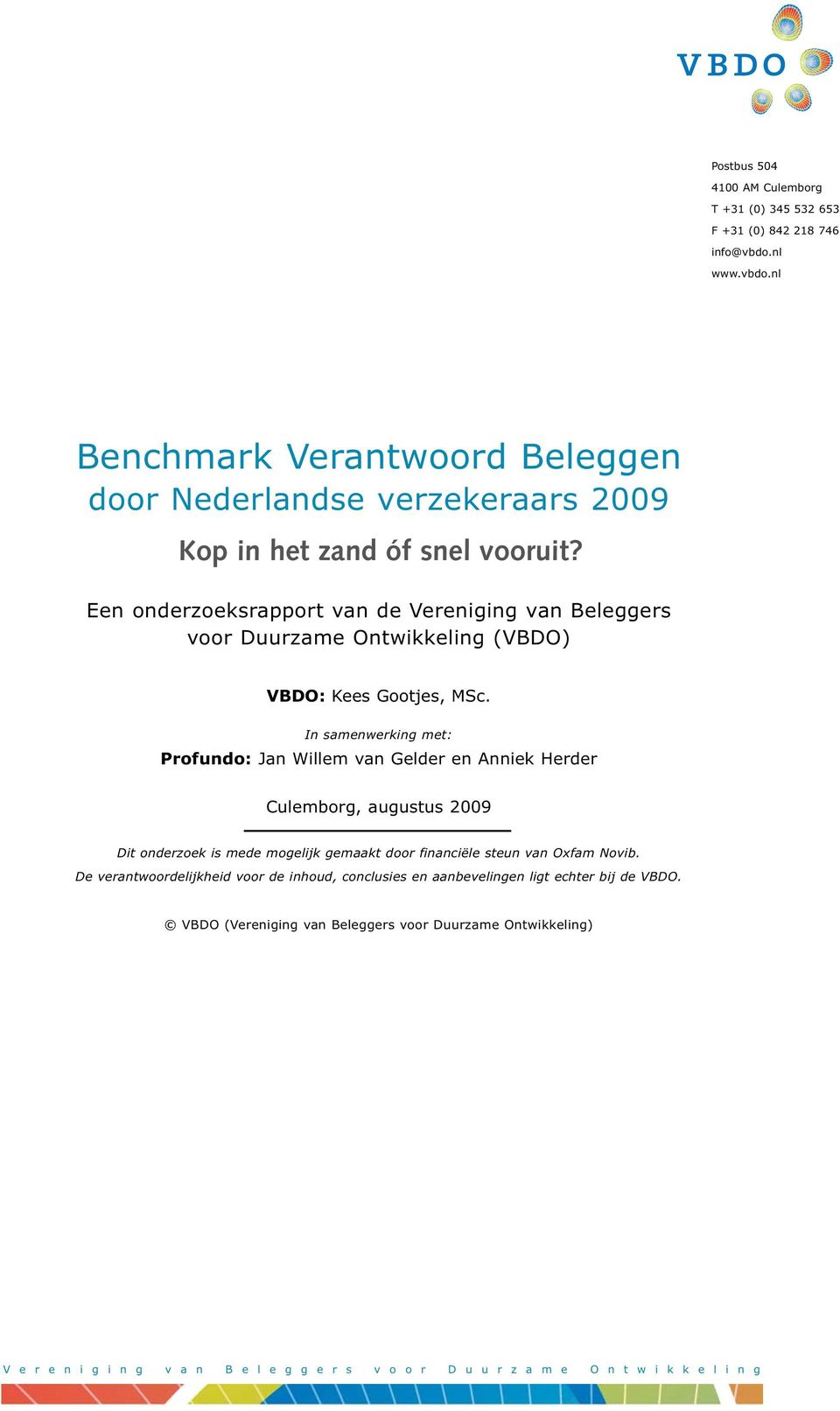 Een onderzoeksrapport van de Vereniging van Beleggers voor Duurzame Ontwikkeling (VBDO) VBDO: Kees Gootjes, MSc.