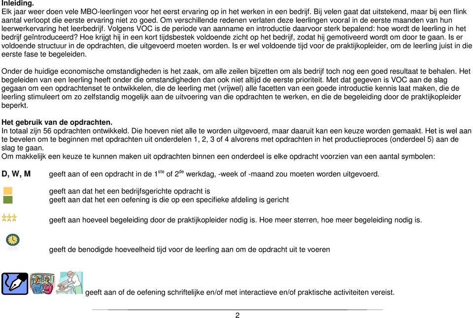 Om verschillende redenen verlaten deze leerlingen vooral in de eerste maanden van hun leerwerkervaring het leerbedrijf.