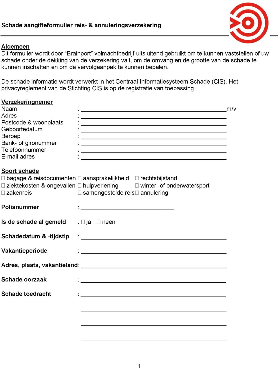 De schade informatie wordt verwerkt in het Centraal Informatiesysteem Schade (CIS). Het privacyreglement van de Stichting CIS is op de registratie van toepassing.