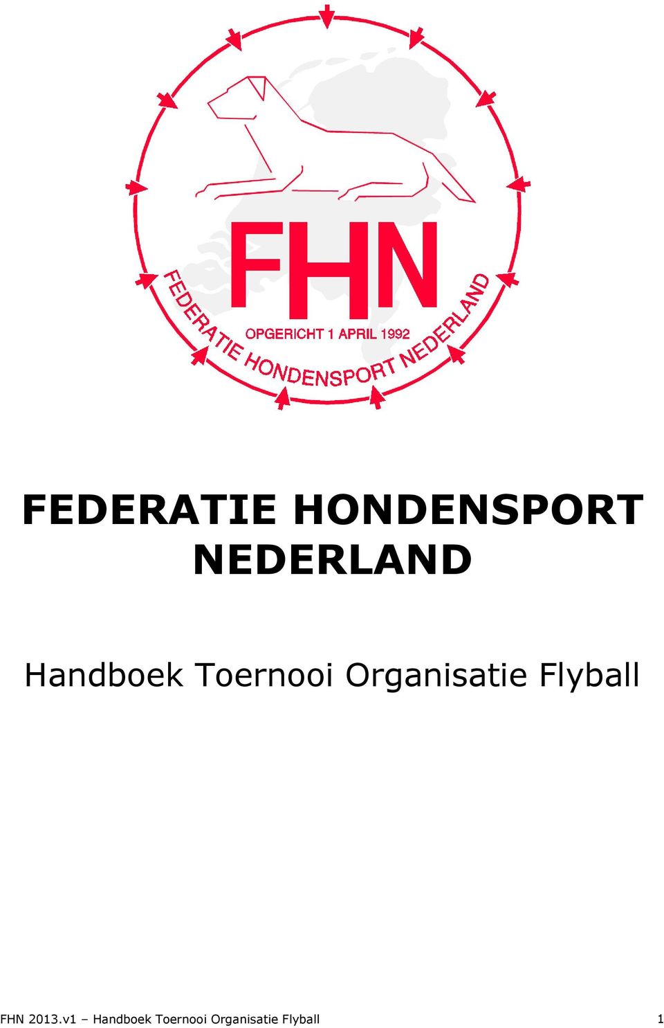 Organisatie Flyball FHN 2013.