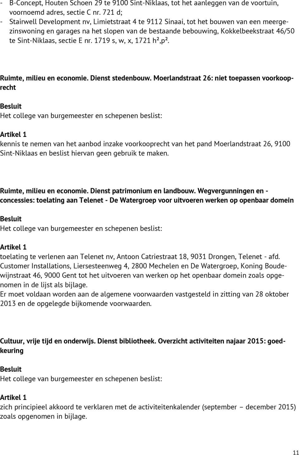 sectie E nr. 1719 s, w, x, 1721 h²,p². Ruimte, milieu en economie. Dienst stedenbouw.