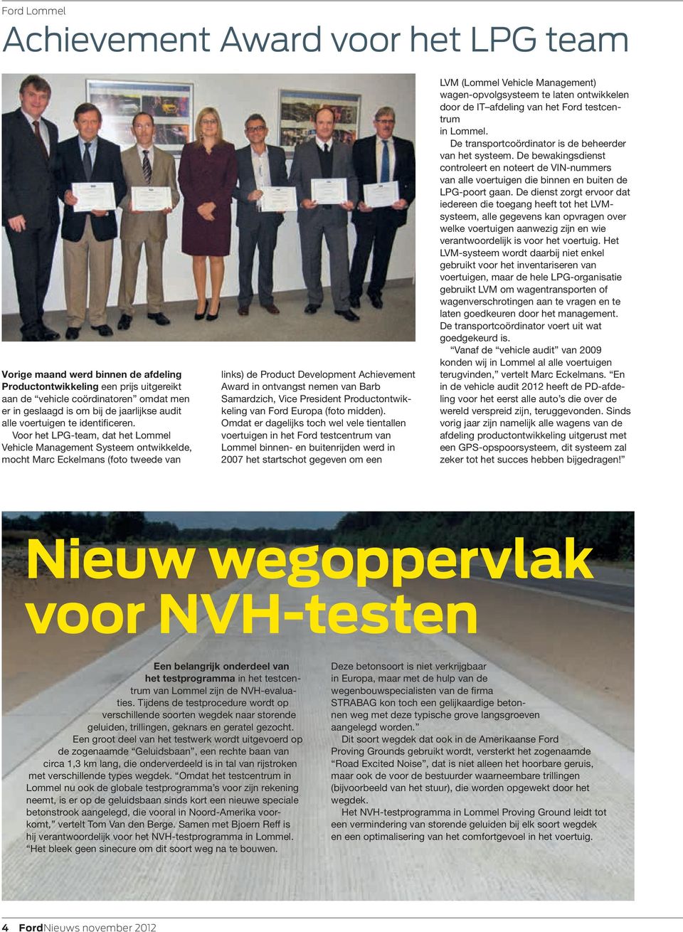 Voor het LPG-team, dat het Lommel Vehicle Management Systeem ontwikkelde, mocht Marc Eckelmans (foto tweede van links) de Product Development Achievement Award in ontvangst nemen van Barb Samardzich,