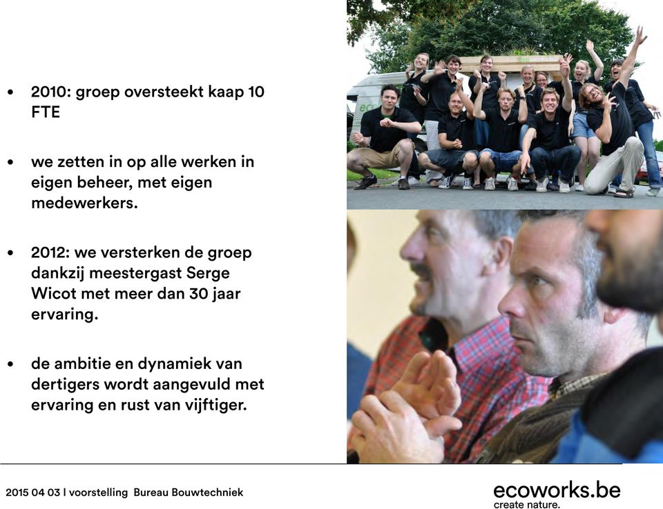 2012: we versterken de groep dankzij meestergast Serge Wicot met meer dan 30 jaar