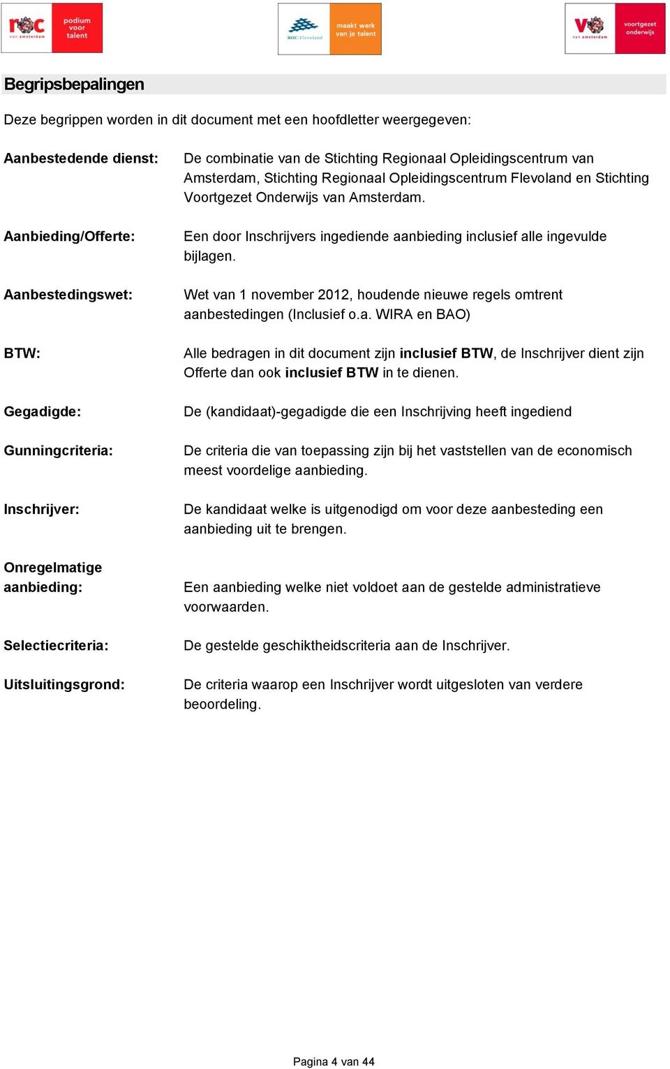 Voortgezet Onderwijs van Amsterdam. Een door Inschrijvers ingediende aanbieding inclusief alle ingevulde bijlagen. Wet van 1 november 2012, houdende nieuwe regels omtrent aanbestedingen (Inclusief o.