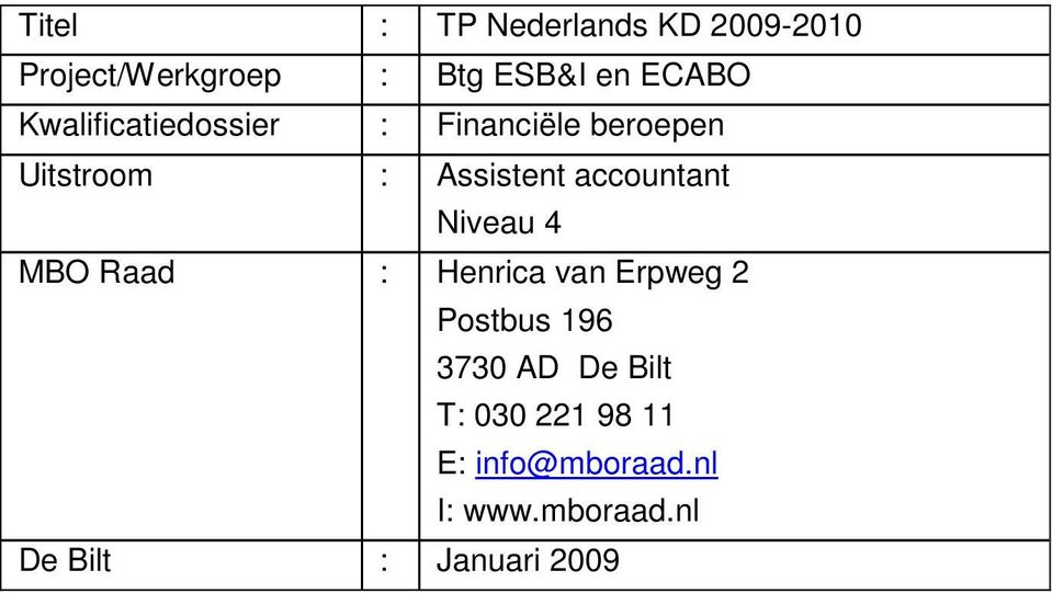 accountant Niveau 4 MBO Raad : Henrica van Erpweg 2 Postbus 196 3730 AD