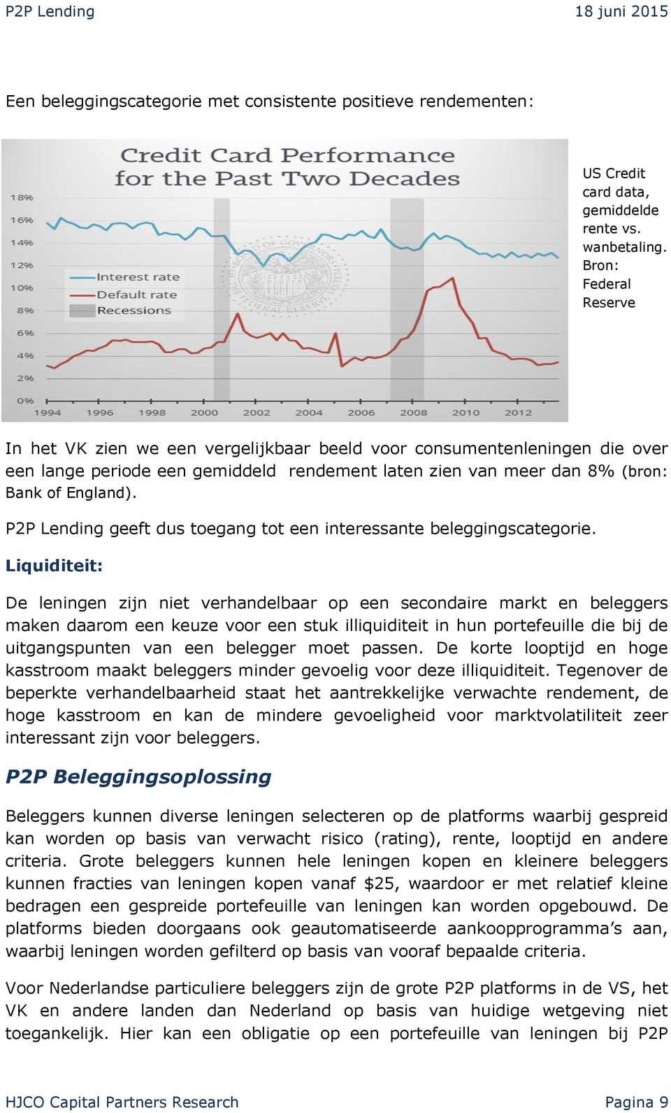 P2P Lending geeft dus toegang tot een interessante beleggingscategorie.