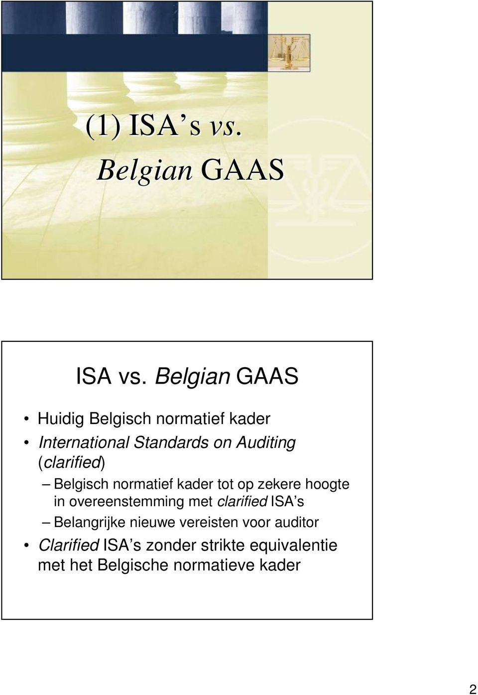 (clarified) Belgisch normatief kader tot op zekere hoogte in overeenstemming met