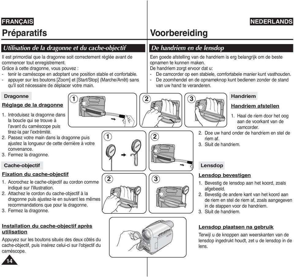 - appuyer sur les boutons [Zoom] et [Start/Stop] (Marche/Arrêt) sans qu'il soit nécessaire de déplacer votre main.