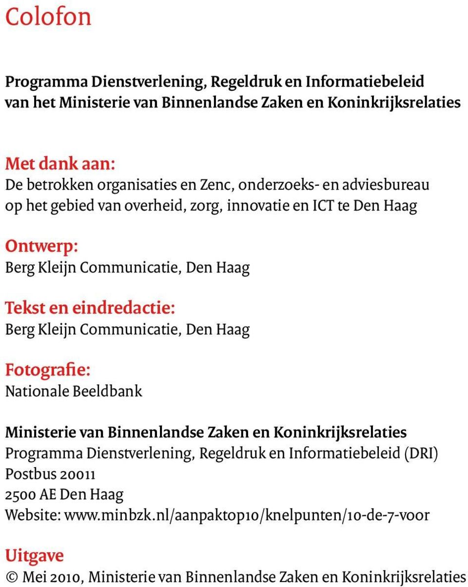 Kleijn Communicatie, Den Haag Fotografie: Nationale Beeldbank Ministerie van Binnenlandse Zaken en Koninkrijksrelaties Programma Dienstverlening, Regeldruk en