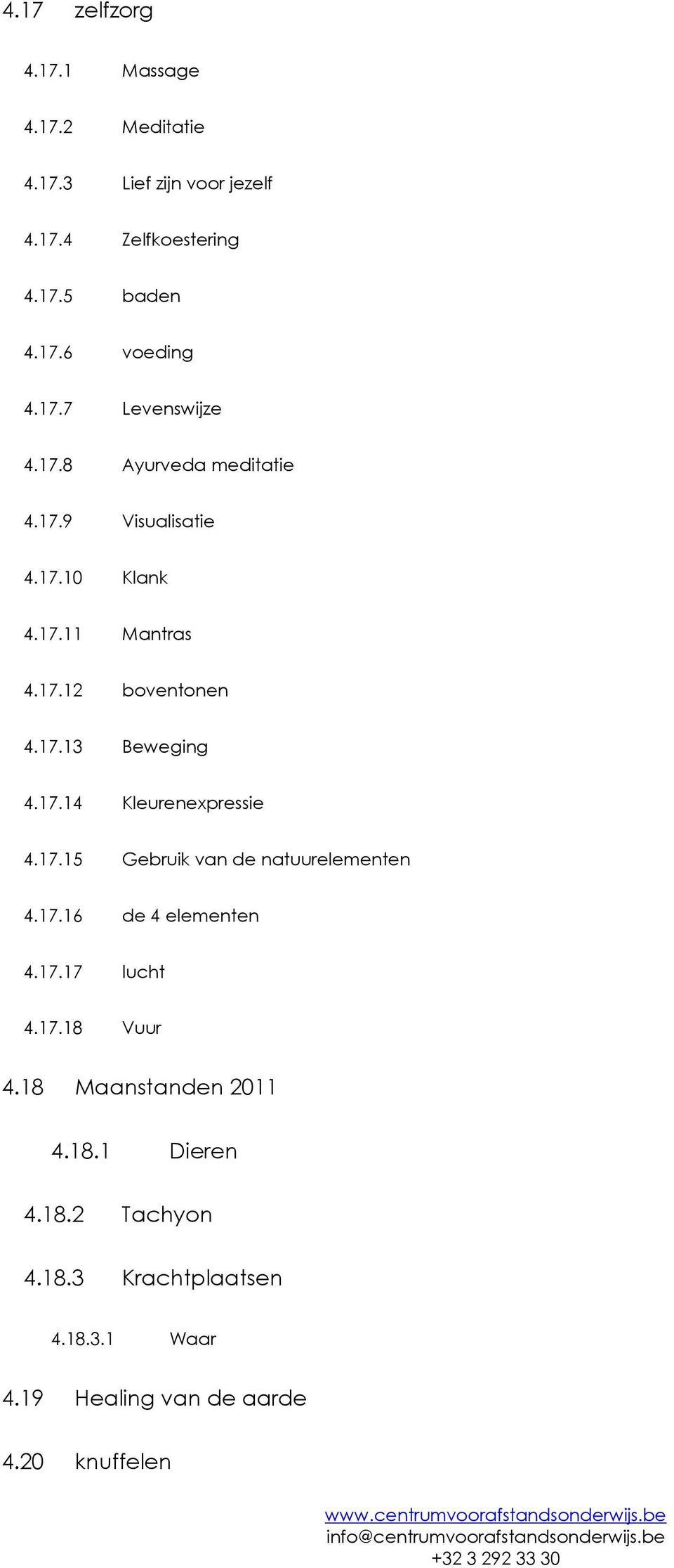 17.14 Kleurenexpressie 4.17.15 Gebruik van de natuurelementen 4.17.16 de 4 elementen 4.17.17 lucht 4.17.18 Vuur 4.