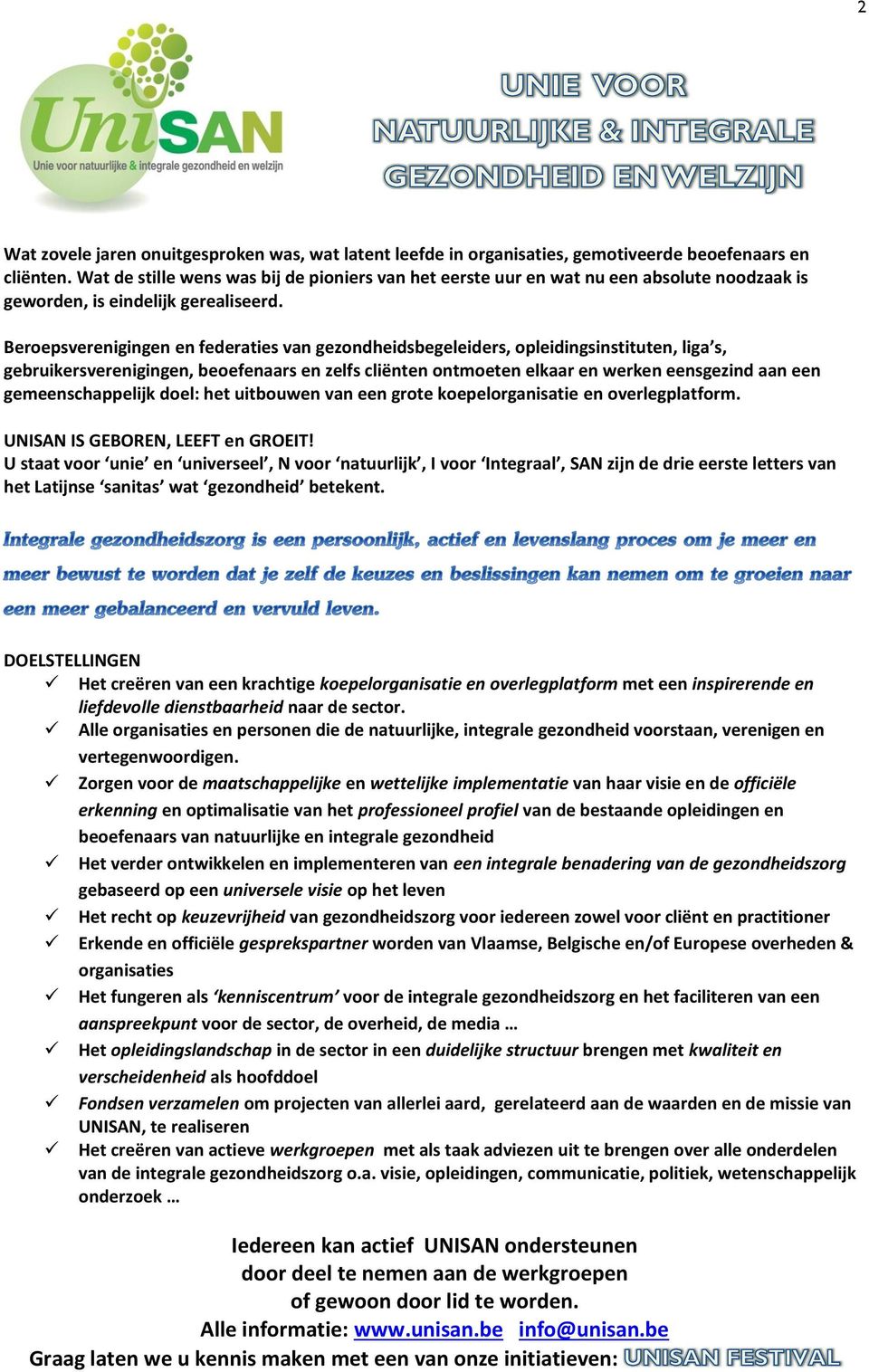 Beroepsverenigingen en federaties van gezondheidsbegeleiders, opleidingsinstituten, liga s, gebruikersverenigingen, beoefenaars en zelfs cliënten ontmoeten elkaar en werken eensgezind aan een