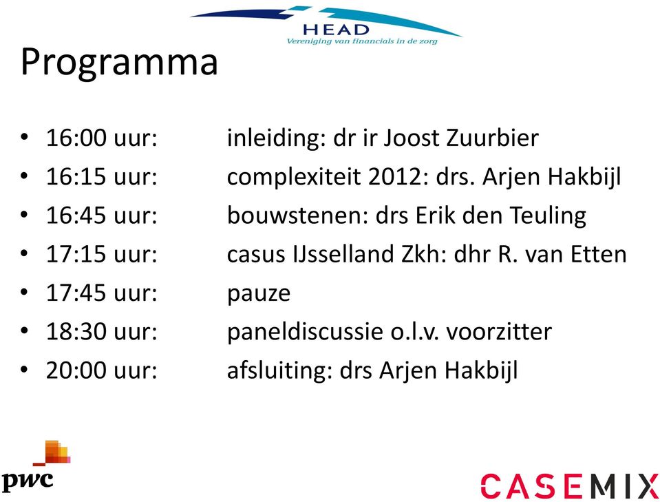 Arjen Hakbijl bouwstenen: drs Erik den Teuling casus IJsselland Zkh: dhr R.