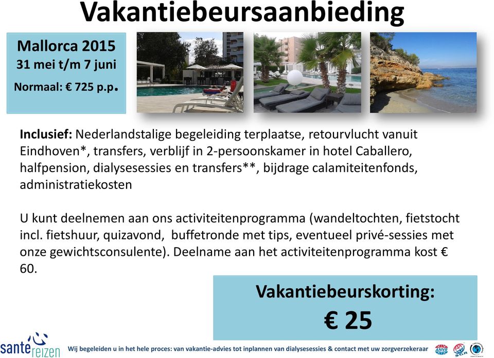 2-persoonskamer in hotel Caballero, halfpension, dialysesessies en transfers**, bijdrage calamiteitenfonds, administratiekosten U kunt