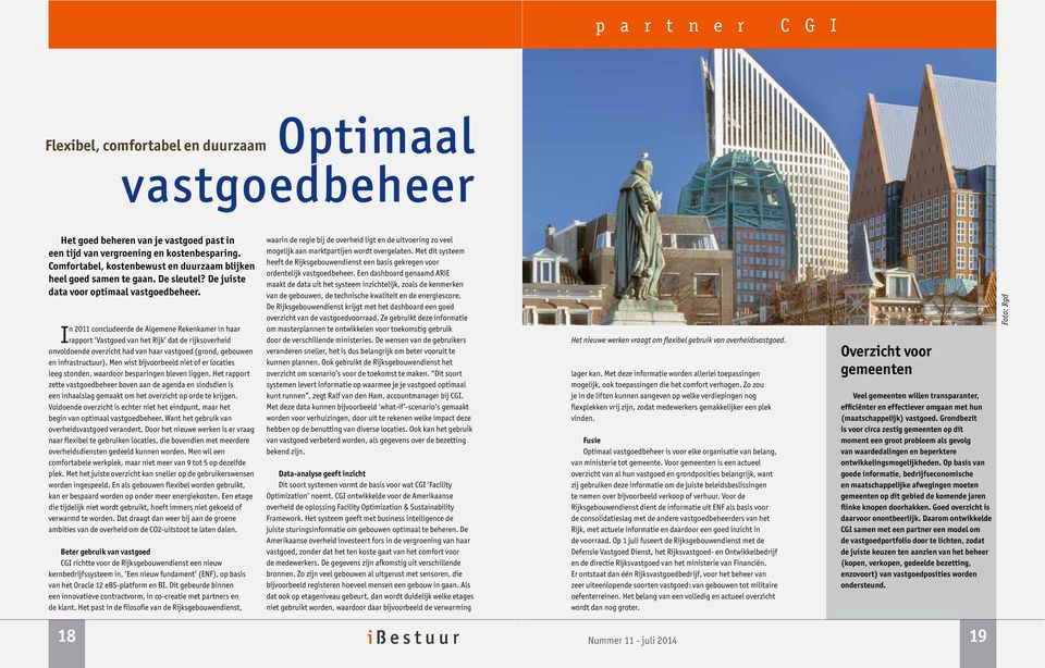 In 2011 concludeerde de Algemene Rekenkamer in haar rapport Vastgoed van het Rijk dat de rijksoverheid onvoldoende overzicht had van haar vastgoed (grond, gebouwen en infrastructuur).