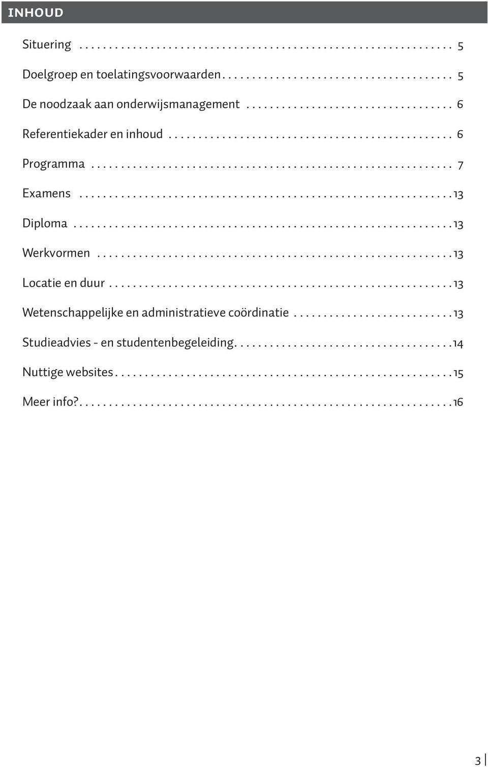 .............................................................. 13 Diploma................................................................ 13 Werkvormen............................................................ 13 Locatie en duur.