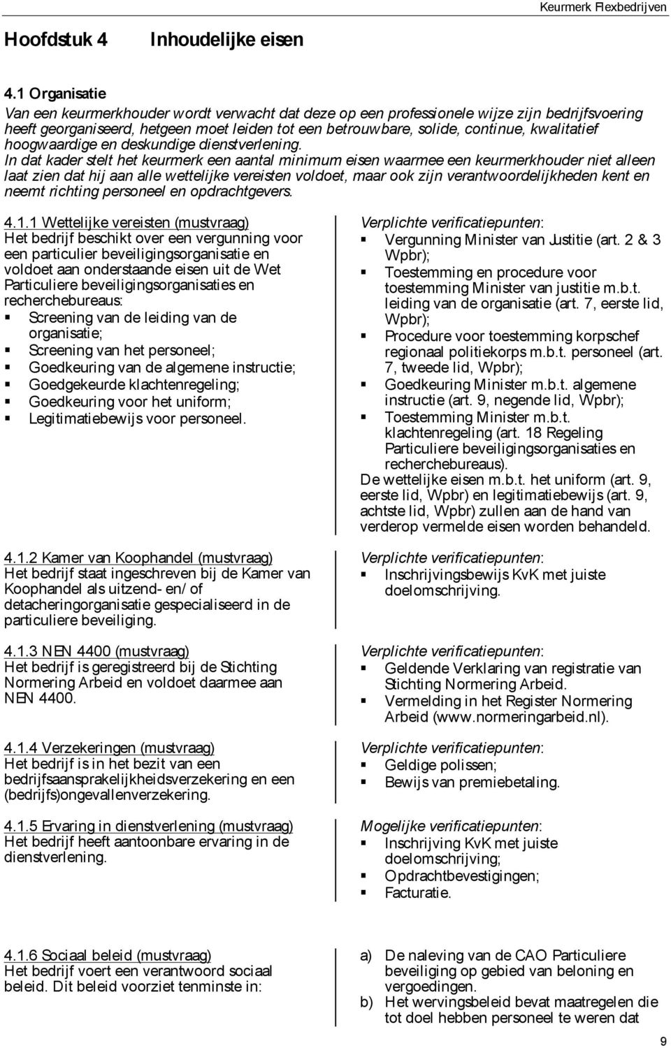 kwalitatief hoogwaardige en deskundige dienstverlening.