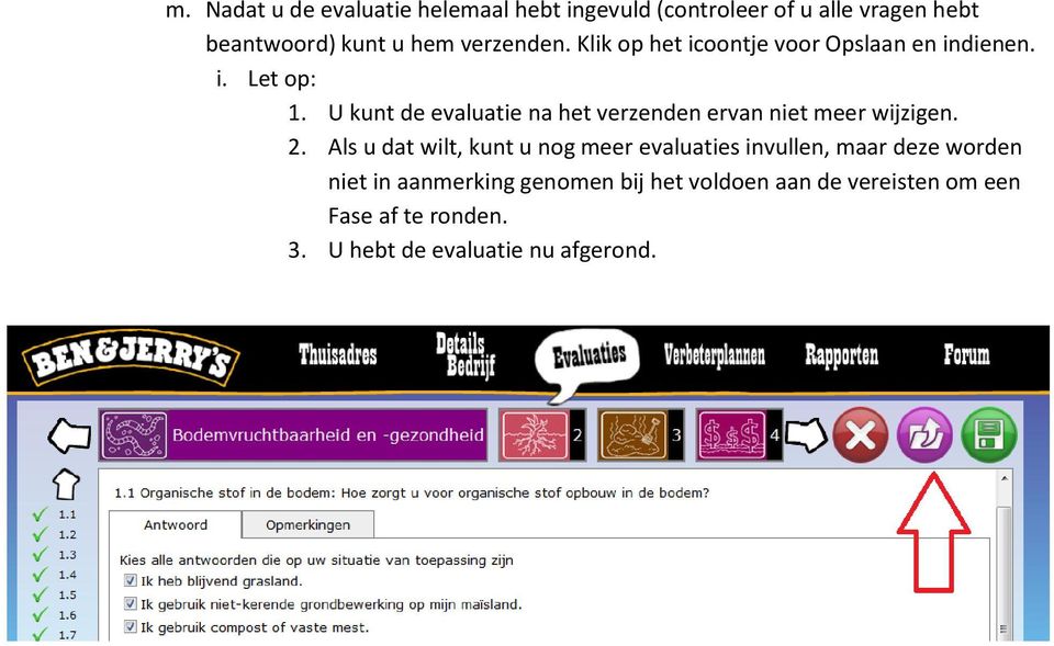 U kunt de evaluatie na het verzenden ervan niet meer wijzigen. 2.