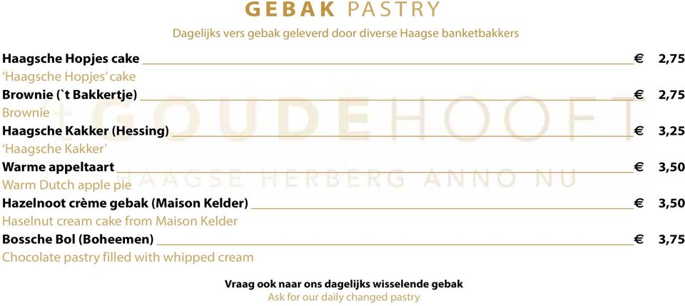 apple pie Hazelnoot crème gebak (Maison Kelder) 3,50 Haselnut cream cake from Maison Kelder Bossche Bol (Boheemen) 3,75