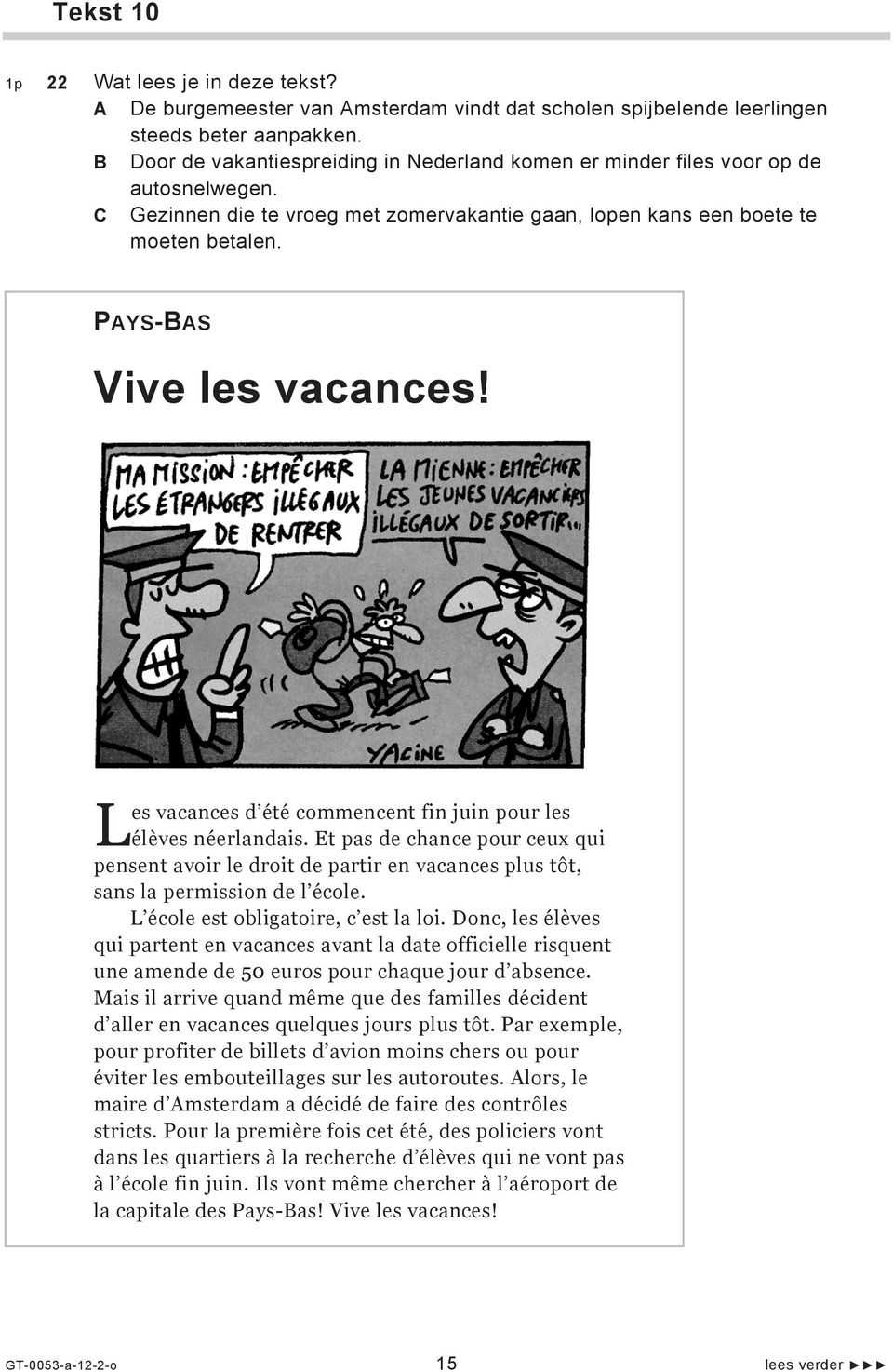 PAYS-BAS Vive les vacances! L es vacances d été commencent fin juin pour les élèves néerlandais.