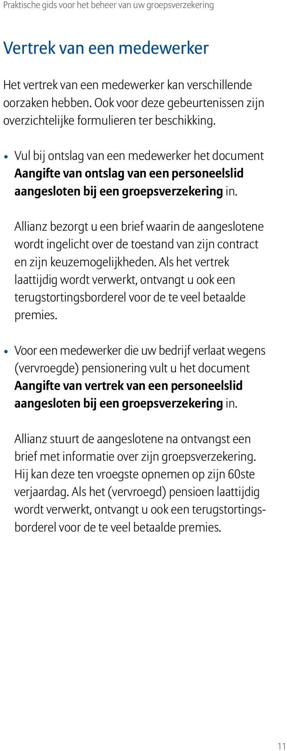 Allianz bezorgt u een brief waarin de aangeslotene wordt ingelicht over de toestand van zijn contract en zijn keuzemogelijkheden.