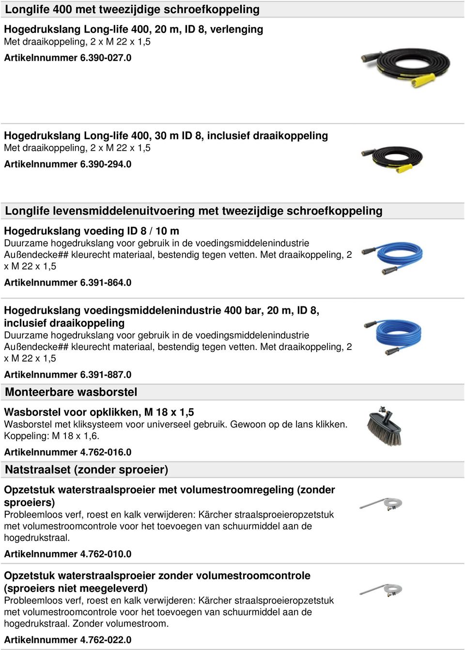 0 Longlife levensmiddelenuitvoering met tweezijdige schroefkoppeling Hogedrukslang voeding ID 8 / 10 m Duurzame hogedrukslang voor gebruik in de voedingsmiddelenindustrie Außendecke## kleurecht