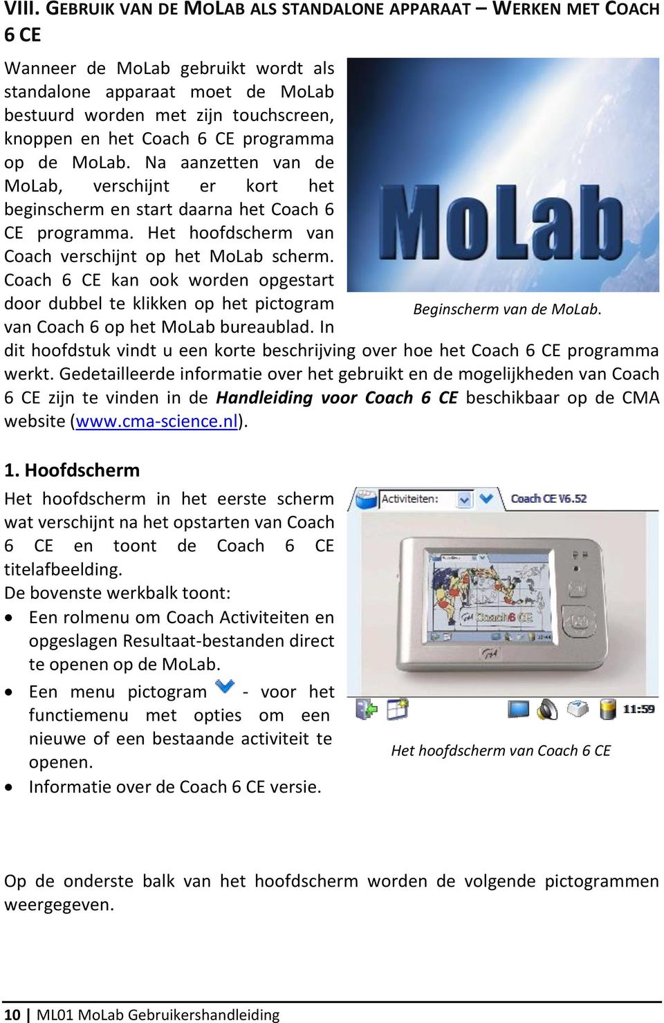 Coach 6 CE kan ook worden opgestart door dubbel te klikken op het pictogram Beginscherm van de MoLab. van Coach 6 op het MoLab bureaublad.