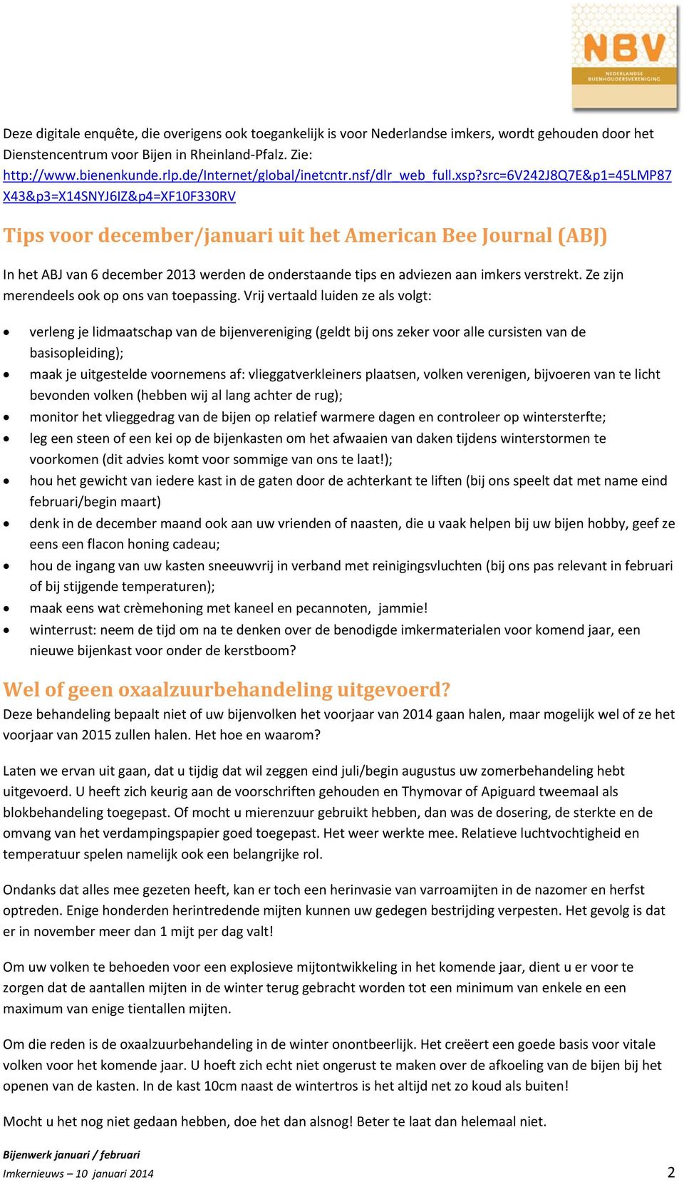 src=6v242j8q7e&p1=45lmp87 X43&p3=X14SNYJ6IZ&p4=XF10F330RV Tips voor december/januari uit het American Bee Journal (ABJ) In het ABJ van 6 december 2013 werden de onderstaande tips en adviezen aan