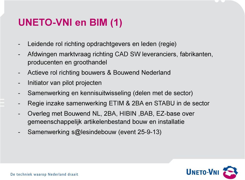 Samenwerking en kennisuitwisseling (delen met de sector) - Regie inzake samenwerking ETIM & 2BA en STABU in de sector - Overleg met