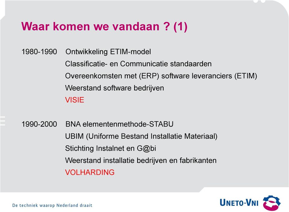Overeenkomsten met (ERP) software leveranciers (ETIM) Weerstand software bedrijven VISIE
