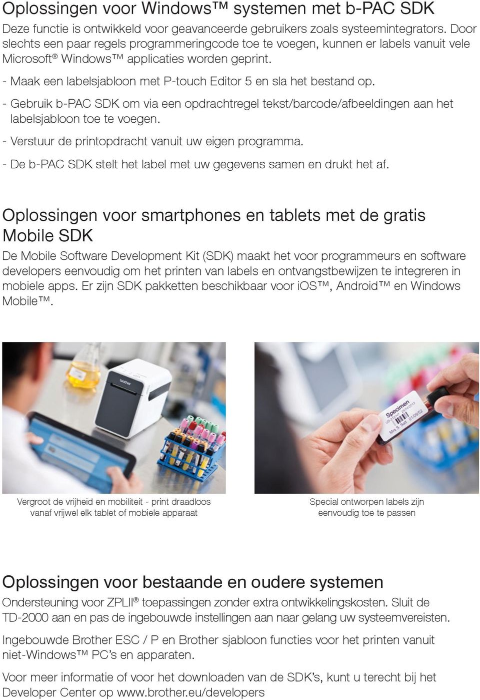 - Maak een labelsjabloon met P-touch Editor 5 en sla het bestand op. - Gebruik b-pac SDK om via een opdrachtregel tekst/barcode/afbeeldingen aan het labelsjabloon toe te voegen.