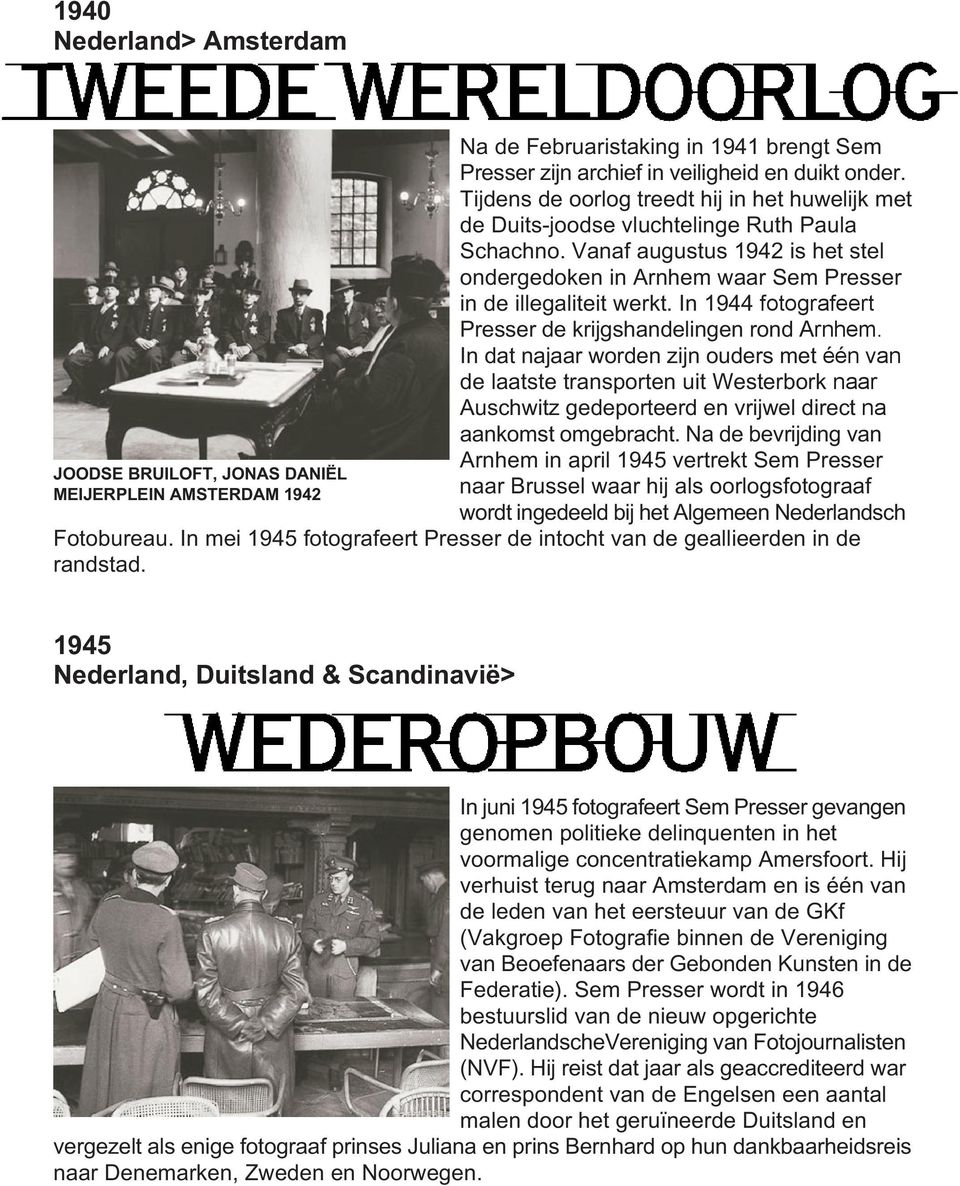 In 1944 fotografeert Presser de krijgshandelingen rond Arnhem.