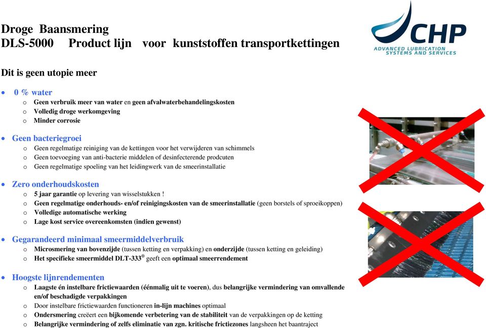 Zero onderhoudskosten o 5 jaar garantie op levering van wisselstukken!