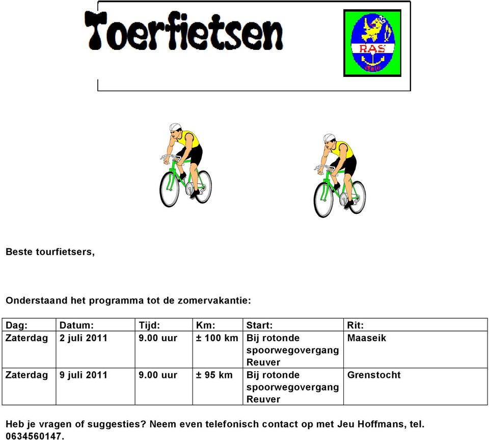 00 uur ± 100 km Bij rotonde Maaseik spoorwegovergang Reuver Zaterdag 9 juli 2011 9.