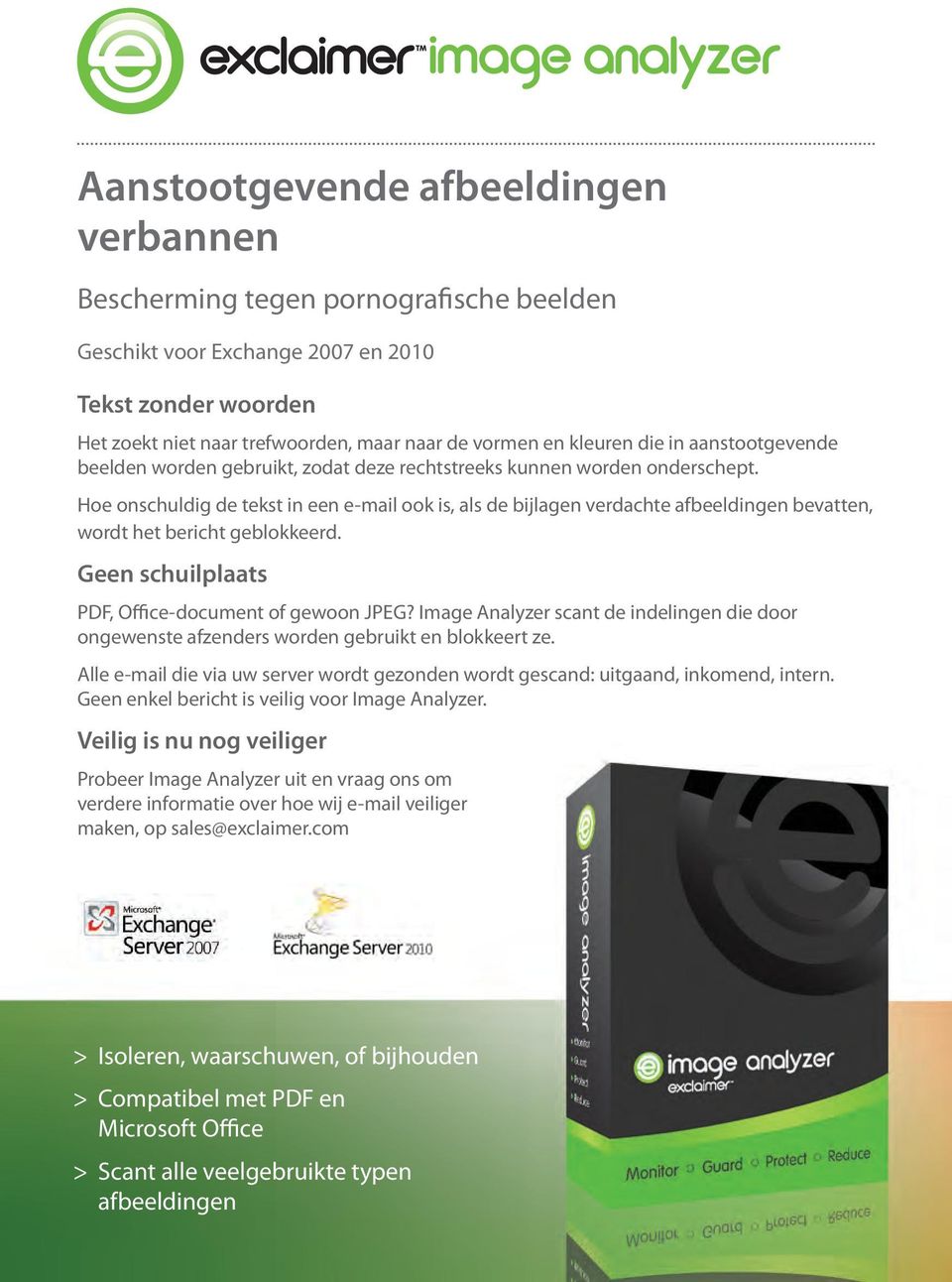 Hoe onschuldig de tekst in een e-mail ook is, als de bijlagen verdachte afbeeldingen bevatten, wordt het bericht geblokkeerd. Geen schuilplaats PDF, Office-document of gewoon JPEG?