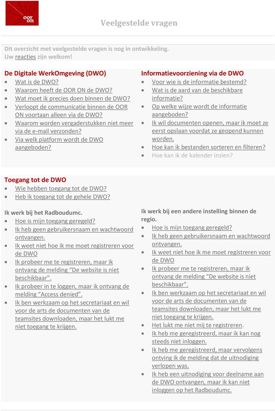 Via welk platform wordt de DWO aangeboden? Informatievoorziening via de DWO Voor wie is de informatie bestemd? Wat is de aard van de beschikbare informatie?