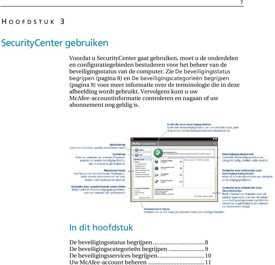 Zie De beveiligingsstatus begrijpen (pagina 8) en De beveiligingscategorieën begrijpen (pagina 9) voor meer informatie over de terminologie die in deze