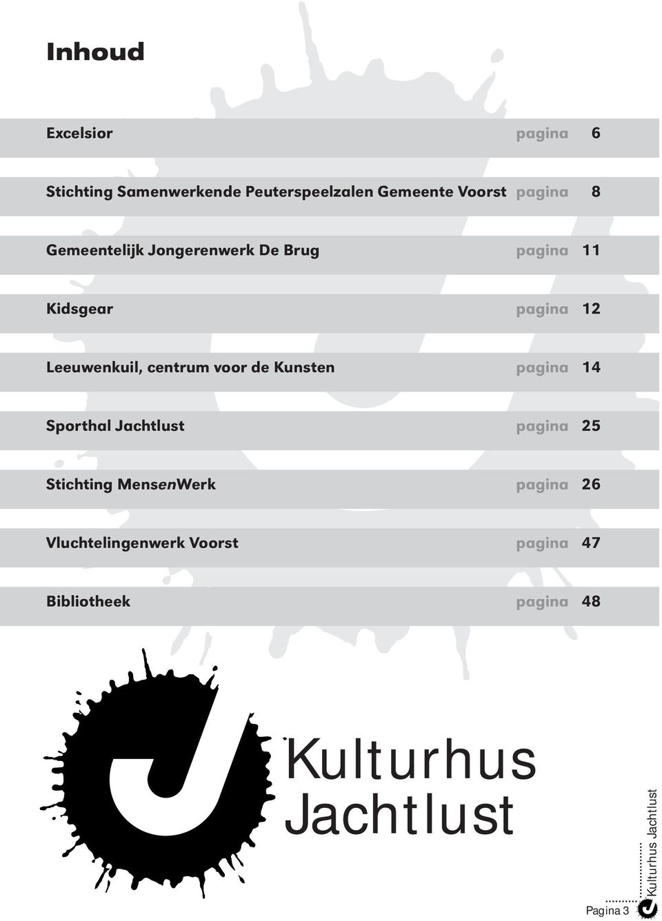 centrum voor de Kunsten pagina 14 Sporthal Jachtlust pagina 25 Stichting MensenWerk